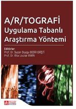 A/R/TOGRAFİ Uygulama Tabanlı Araştırma Yöntemi