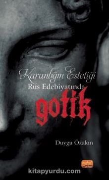 Karanlığın Estetiği Rus Edebiyatında Gotik - Duygu Özakın