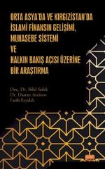 Orta Asya'da ve Kırgızistan'da İslami Finansın Gelişimi, Muhasebe Sistemi ve Halkın Bakış Açısı Üzerine Bir Araştırma