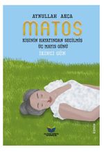 Matos Kişinin Hayatından Seçilmiş Üç Mayıs Günü - İkinci Gün