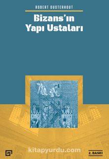 Bizans’ın Yapı Ustaları - Robert Ousterhout