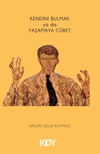 Kendini Bulmak ya da Yaşamaya Cüret 