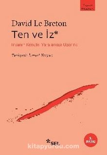 Ten ve İz & İnsanın Kendini Yaralaması Üzerine - David Le Breton