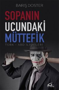 Sopanın Ucundaki Müttefik & Türk-ABD İlişkileri