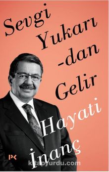 Sevgi Yukarıdan Gelir - Hayati İnanç