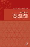 Hadisin Fıkıh Usul&uuml;nde Kaynak Değeri