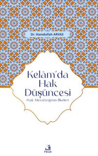 Kelam'da Hak Düşüncesi -Hak Metafiziğinin İlkeleri
