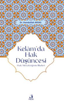 Kelam'da Hak Düşüncesi -Hak Metafiziğinin İlkeleri