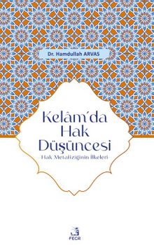 Kelam’da Hak Düşüncesi -Hak Metafiziğinin İlkeleri - Hamdullah Arvas