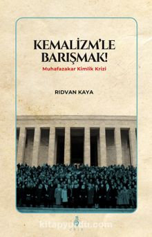 Kemalizmle Barışmak - Rıdvan Kaya