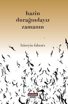 Hazin Durağındayız Zamanın - Hüseyin  Fahracı