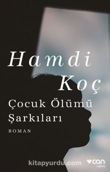 Çocuk Ölümü Şarkıları - Hamdi Koç
