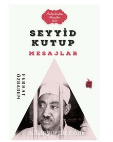 Seyyid Kutub Mesajlar - Ferhat Özbadem