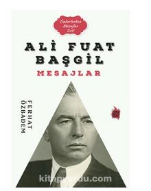 Ali Fuat Başgil Mesajlar - Ferhat Özbadem