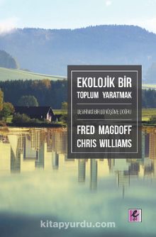Ekolojik Bir Toplum Yaratmak Devrimci Bir Dönüşüme Doğru - Fred Magdoff