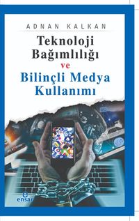 Teknoloji Bağımlılığı ve Bilinçli Medya Kullanımı