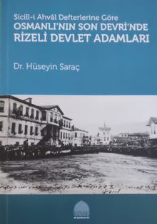 Sicill-İ Ahval Defterlerine Göre Osmanlı’nın Son Devri’nde Rizeli Devlet Adamları