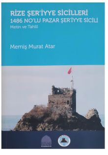 Rize Şer’iyye Sicilleri 1486 No’lu Pazar Şer’iyye Sicili: Metin ve Tahlil 