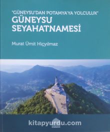 Güneysu’dan Potomya’ya Yolculuk -  Güneysu Seyahatnamesi - Murat Ümit Hiçyılmaz