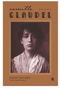 Camılle Claudel - Bir Kadın