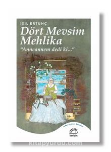 Dört Mevsim Melika ‘‘Anneannem dedi ki...’’ - Işıl  Ertunç