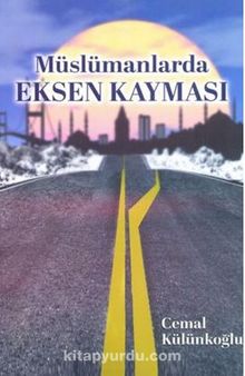 Müslümanlarda Eksen Kayması - Cemal Külünkoğlu
