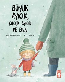 Büyük Ayıcık Küçük Ayıcık Ve Ben - Margarita del  Mazo