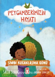 Şimdi Kucaklaşma Günü - Peygamberimizin Hayatı - Salih Suruç