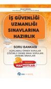 İş G&uuml;venliği Uzmanlığı Sınavlarına Hazırlık / A&ccedil;ıklamalı &Ouml;rnek Sorular - &Ccedil;&ouml;z&uuml;ml&uuml; &Ccedil;ıkmış Sınav Soruları - Deneme Sınavları