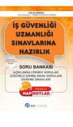 İş Güvenliği Uzmanlığı Sınavlarına Hazırlık / Açıklamalı Örnek Sorular - Çözümlü Çıkmış Sınav Soruları - Deneme Sınavları
