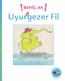 Uyurgezer Fil - Behiç Ak