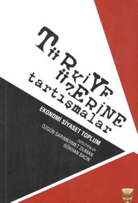Türkiye Üzerine Tarışmalar & Ekonomi Siyaset Toplum