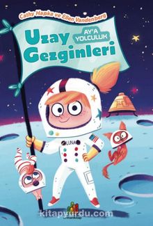 Uzay Gezginleri: Ay'a Yolculuk - Cathy Hapka