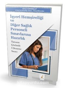 İşyeri Hemşireliği ve Diğer Sağlık Personeli Sınavlarına Hazırlık Tamamı Çözümlü 5 Deneme Sınavı - Adnan Karabulut