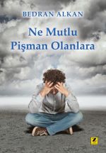 Ne Mutlu Pişman Olanlara