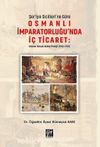 Şer'iye Sicilleri 'ne Göre Osmanlı İmparatorluğu'nda İç Ticaret: Ankara-Konya Antep Örneği (1700-1750)