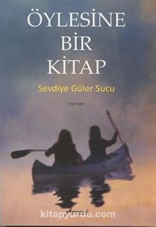Öylesine Bir Kitap - Sevdiye Güler Sucu