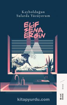 Kaybolduğun Sularda Yüzüyorum - Elif Sena Ergin
