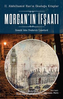 Morgan’ın İfşaatı & II. Abdülhamid Han’ın Okuduğu Kitaplar - Oswald John Frederick Crawfurd