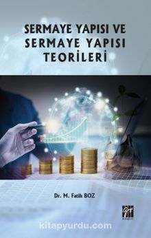 Sermaye Yapısı ve Sermaye Yapısı Teorileri - Dr. Mustafa Fatih Boz
