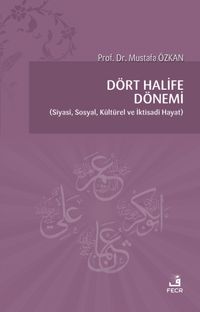 Dört Halife Dönemi & Siyasi, Sosyal, Kültürel ve İktisadi Hayat