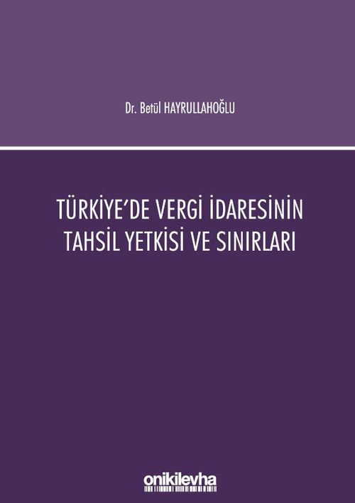 Türkiye'de Vergi İdaresinin Tahsil Yetkisi ve Sınırları