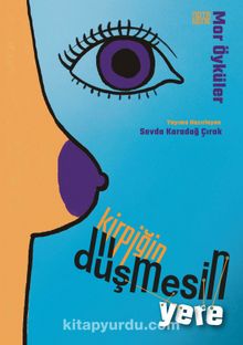Kirpiğin Düşmesin Yere & Mor Öyküler - Bilinmeyen Yazar