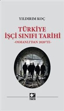 Türkiye İşçi Sınıfı Tarihi & Osmanlı'dan 2020'ye