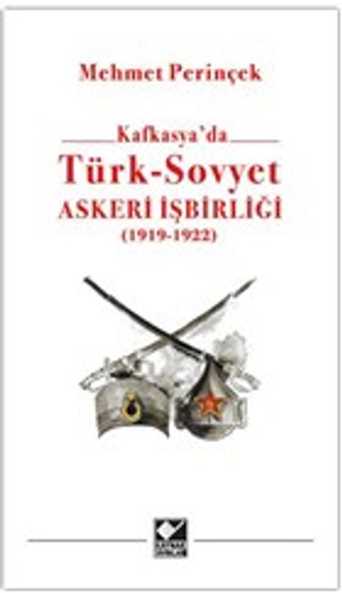 Kafkasya'da Türk - Sovyet Askeri İşbirliği (1919 - 1922)