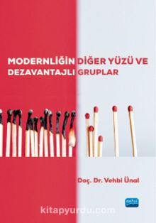 Modernliğin Diğer Yüzü ve Dezavantajlı Gruplar - Vehbi Ünal