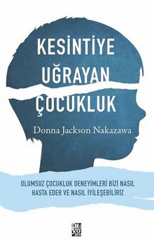 Kesintiye Uğrayan Çocukluk - Donna Jackson Nakazawa