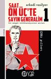 Saat On &Uuml;&ccedil;'te Sayın Generalim 1 & Bir Sovyet İstihbarat&ccedil;ısının Anıları