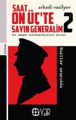 Saat On Üç'te Sayın Generalim 2 & Bir Sovyet İstihbaratçısının Anıları
