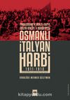 Osmanlı İtalyan Harbi (1911-1912) & Trablusgarb ve Devlet-i Aliyye İtalya Vekayi'i Harbiyesi